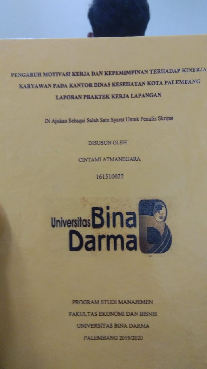 Cover 'PENGARUH MOTIVASI KERJA DAN KEPEMIMPINAN TERHADAP KINERJA KARYAWAN PADA KANTOR DINAS KESEHATAN KOTA PALEMBANG / CINTAMI ATMANEGARA