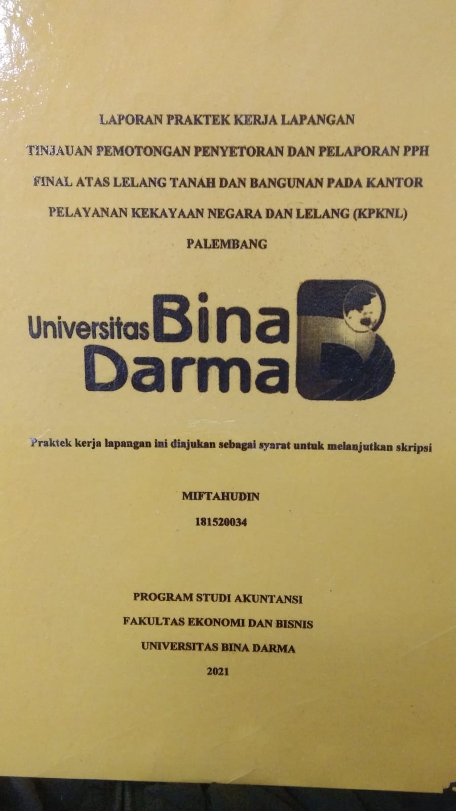 Cover TINJAUAN PEMOTONGAN PENYETORAN DAN PELAPORAN PPH FINAL ATAS LELANG TANAH DAN BANGUNAN PADA KANTOR PELAYANAN KEKAYAAN NEGARA DAN LELANG (KPKNL) PALEMBANG / MIFTAHUDIN