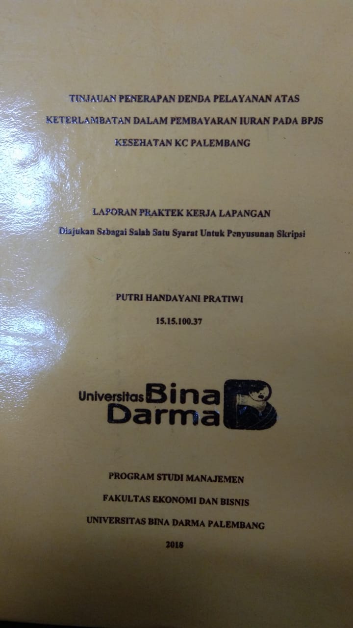 Cover TINJAUAN PENERAPAN DENDA PELAYANAN ATAS KETERLAMBATAN DALAM PEMBAYARAN IURAN PADA BPJS KESEHATAN KC PALEMBANG / PUTRI HANDAYANI PRATIWI