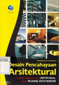Cover DESAIN PENCAHAYAAN ARSITEKTURAL :  Konsep Pencahayaan Artifisial Pada Ruang Eksterior / Parmonangan Manurung