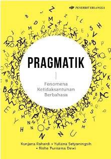 Cover PRAGMATIK :  Fenomena Ketidaksantunan Berbahasa / Kunjana Rahardi ; Yuliana Setyaningsih ; Rishe Purnama Dewi