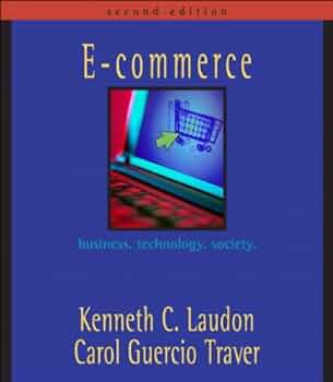 Cover E-COMMERCE :  Business, Technology, Society. / Kenneth C. Laudon & Carol Guercio Traver