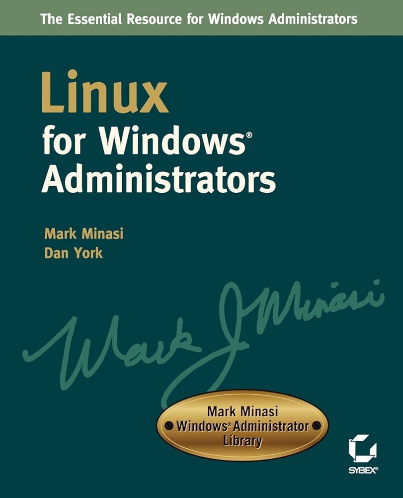 Cover LINUX UNTUK ADMINISTRATOR WINDOWS :  Sumber daya esensial untuk administrator windows / Mark Minasi
