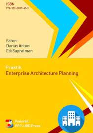 Cover PRAKTIK ENTERPRISE ARCHITECTURE PLANNING / Fatoni, Darius Antoni & Edi Supratman