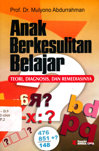 Cover ANAK BERKESULITAN BELAJAR :  Teori, Diagnosis, dan Remediasinya / Mulyono Abdurrahman