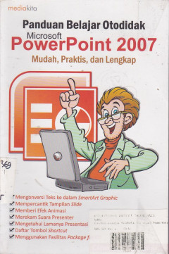 Cover PANDUAN BELAJAR OTODIDAK MICROSOFT POWERPOINT 2007 :  Mudah, Praktis, dan Lengkap / Catur Hadi Purnomo