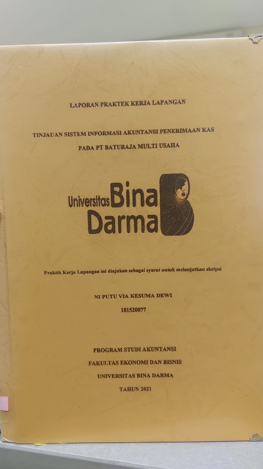 Cover TINJAUAN SISTEM INFORMASI AKUNTANSI PENERIMAAN KAS PADA PT BATURAJA MULTI USAHA / NI PUTU VIA KUSUMA DEWI