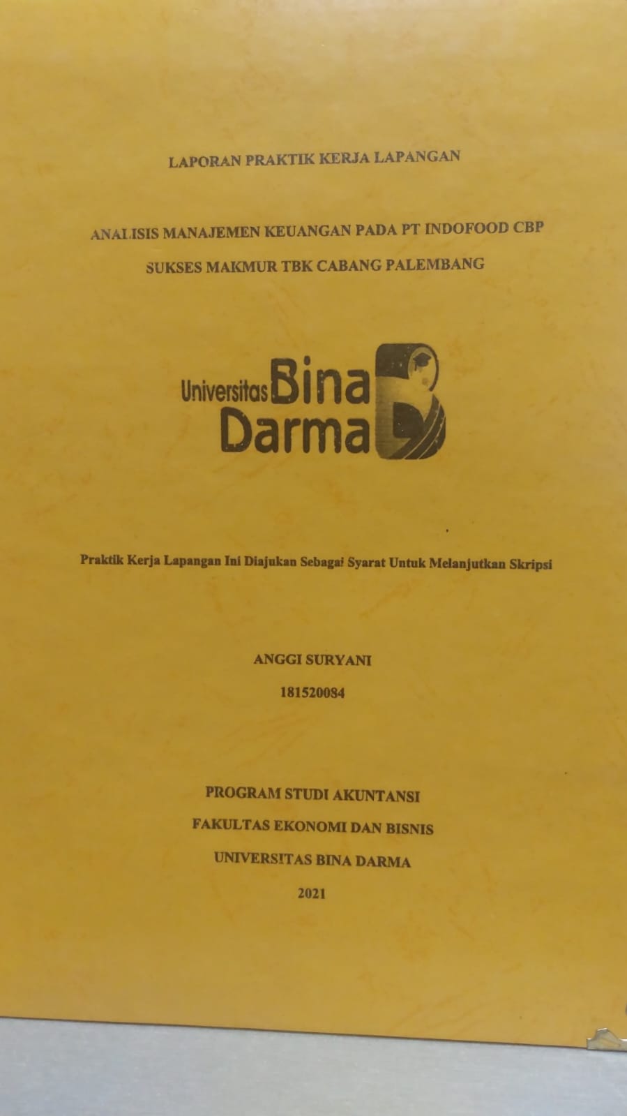 Cover ANALISIS MANAJEMEN KEUANGAN PADA PT INDOFOOD CBP SUKSES MAKMUR TBK CABANG PALEMBANG / ANGGI SURYANI