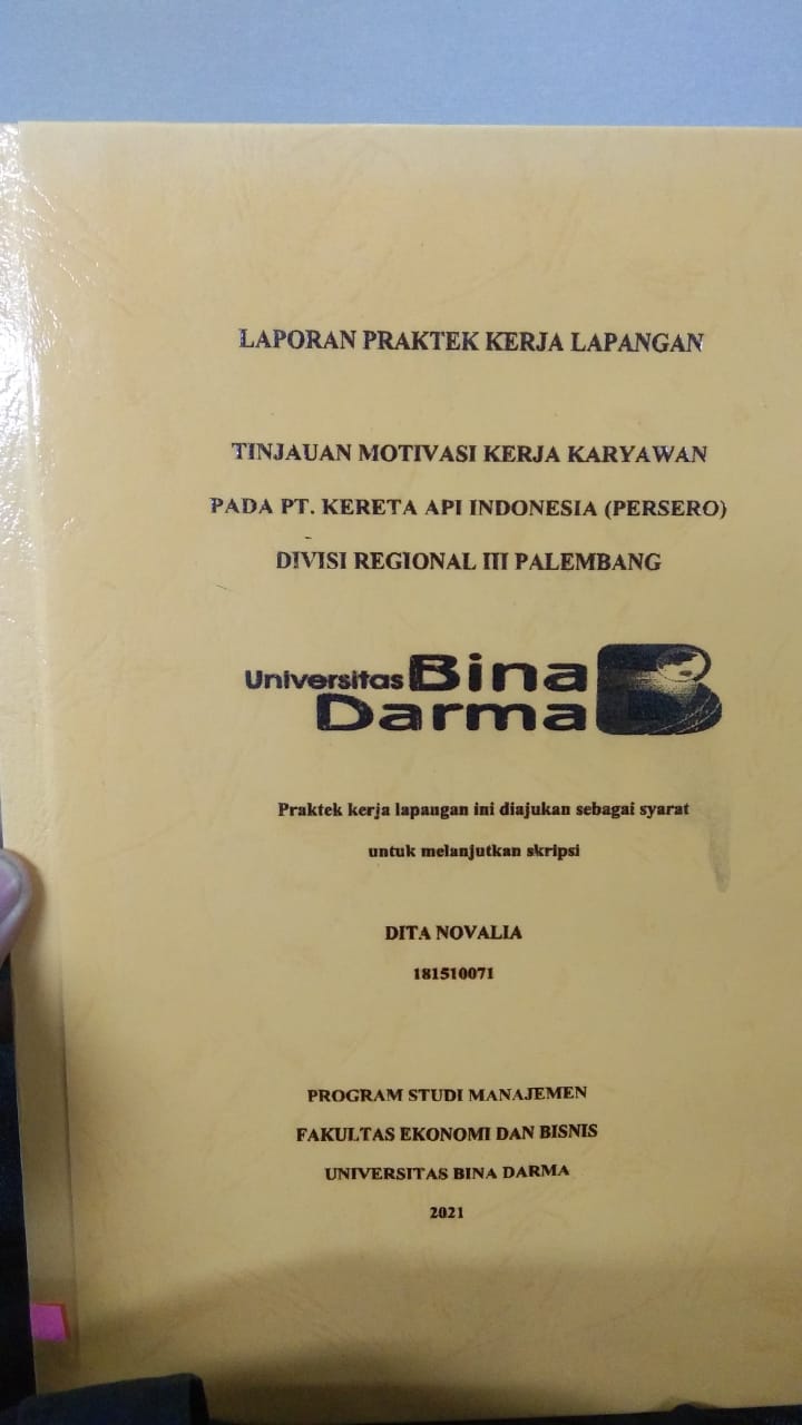 Cover TINJAUAN MOTIVASI KERJA KARYAWAN PADA PT. KERETA API INDONESIA (PERSERO) DIVISI REGIONAL III PALEMBANG / DITA NOVALIA