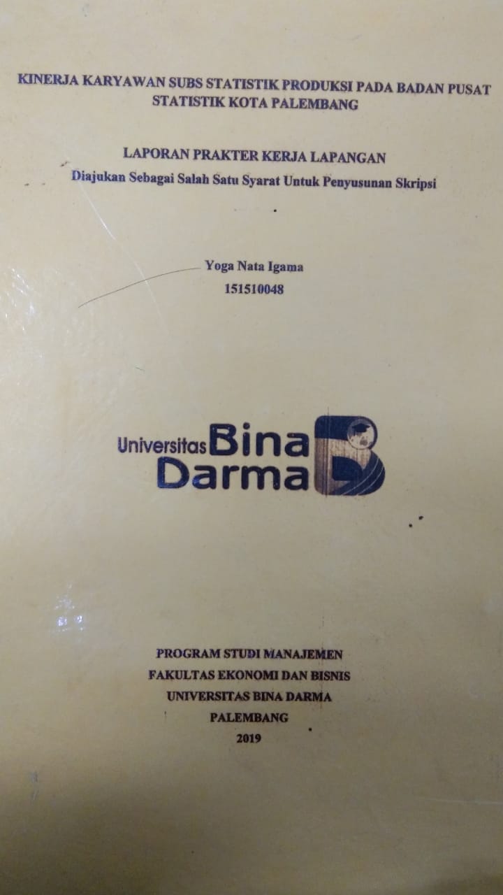 Cover KINERJA KARYAWAN SUBS STATISTIK PRODUKSI PADA BADAN PUSAT STATISTIK KOTA PALEMBANG / YOGA NATA IGAMA