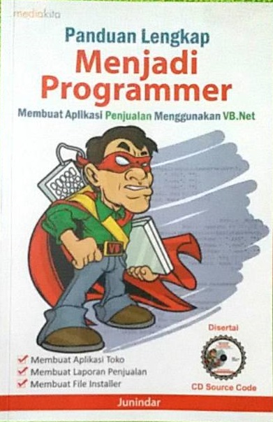 Cover PANDUAN LENGKAP MENJADI PROGRAMMER MEMBUAT APLIKASI PENJUALAN MENGGUNAKAN VB.NET / Junindar