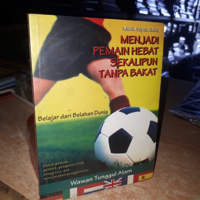 Cover KLINIK PEMAIN HEBAT SEKALIPUN TANPA BAKAT :  Belajar dari Belahan Dunia / Wawan Tunggul Alam