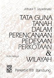 Cover TATA GUNA TANAH DALAM PERENCANAAN PEDESAAN PERKOTAAN & WILAYAH :  Edisi Ketiga / Johara T. Jayadinata