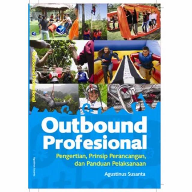 Cover OUTBOUND PROFESIONAL :  Pengertian, Prinsip Perancangan, dan Panduan Pelaksanaan / Agustinus Susanta