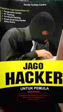 Cover JAGO HACKER :  Untuk Pemula / Dendy Taufiqa Candra
