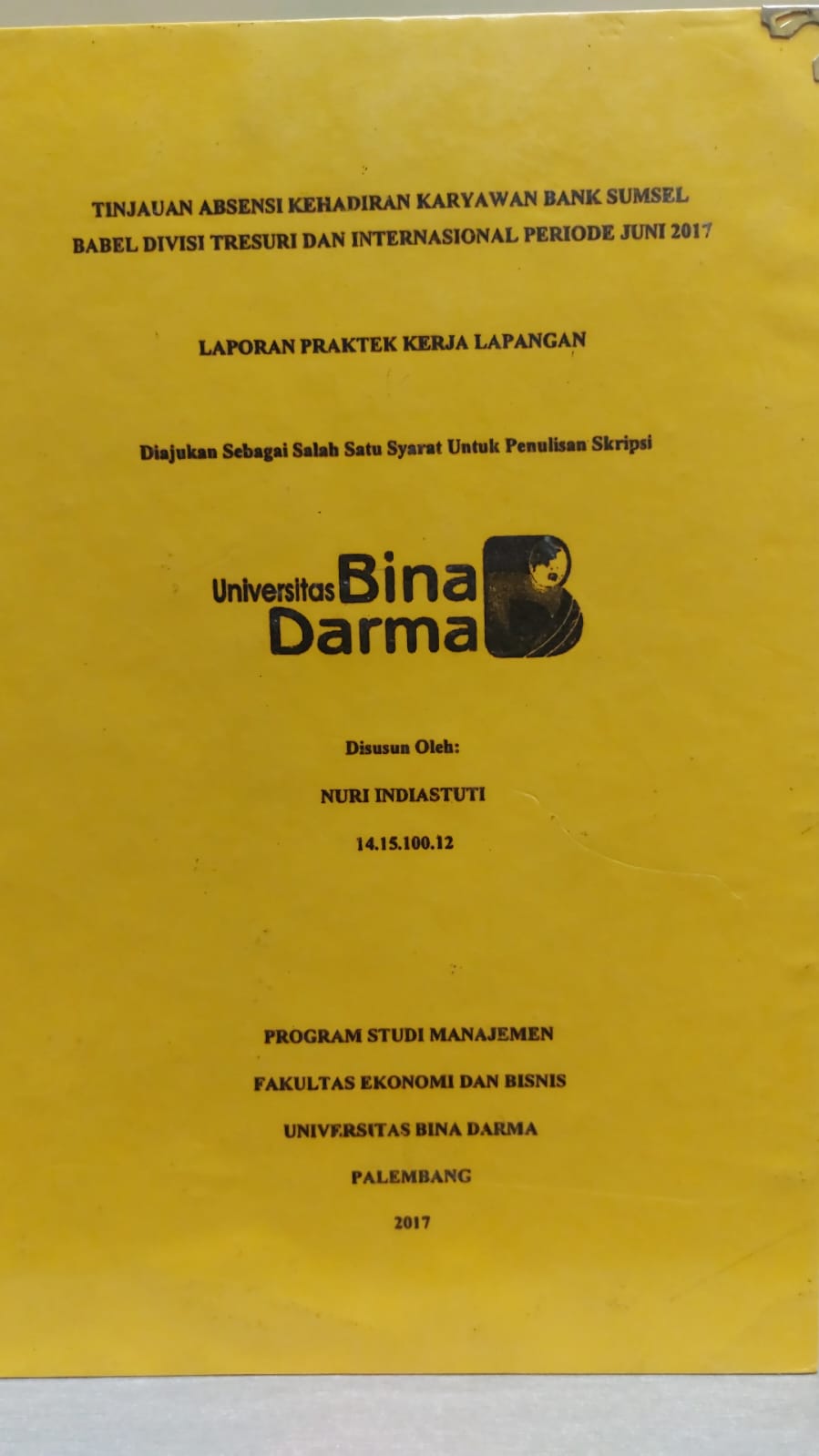 Cover TINJAUAN ABSENSI KEHADIRAN KARYAWAN BANK SUMSEL BABEL DEVISI TRESURI DAN INTERNASIONAL PERIODE JUNI 2017 / NURI INDIASTUTI