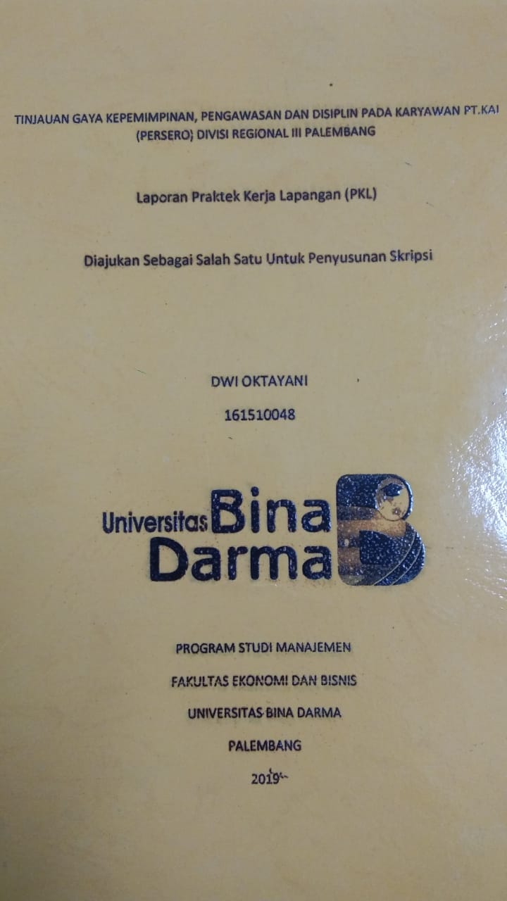 Cover TINJAUAN GAYA KEPEMIMPINAN, PENGAWASAN DAN DISIPLIN PADA KARYAWAN PT.KAI (PERSERO) DIVISI REGIONAL III PALEMBANG / DWI OKTAYANI