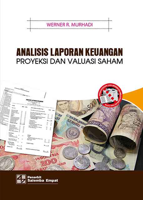 Cover ANALISIS LAPORAN KEUANGAN :  Proyeksi dan Valuasi Saham / Werner R. Murhadi