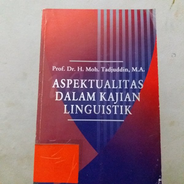 Cover Aspektualitas Dalam Kajian Linguistik / Prof. Dr. H. Moh. Tadjuddin, M.A.