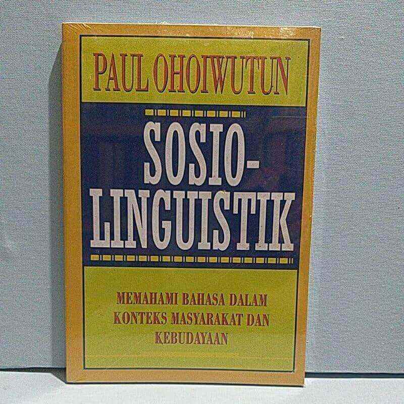Cover SOSIOLINGUISTIK :  Memahami Bahasa Dalam Konteks Masyarakat dan Kebudayaan / Paul Ohoiwutun
