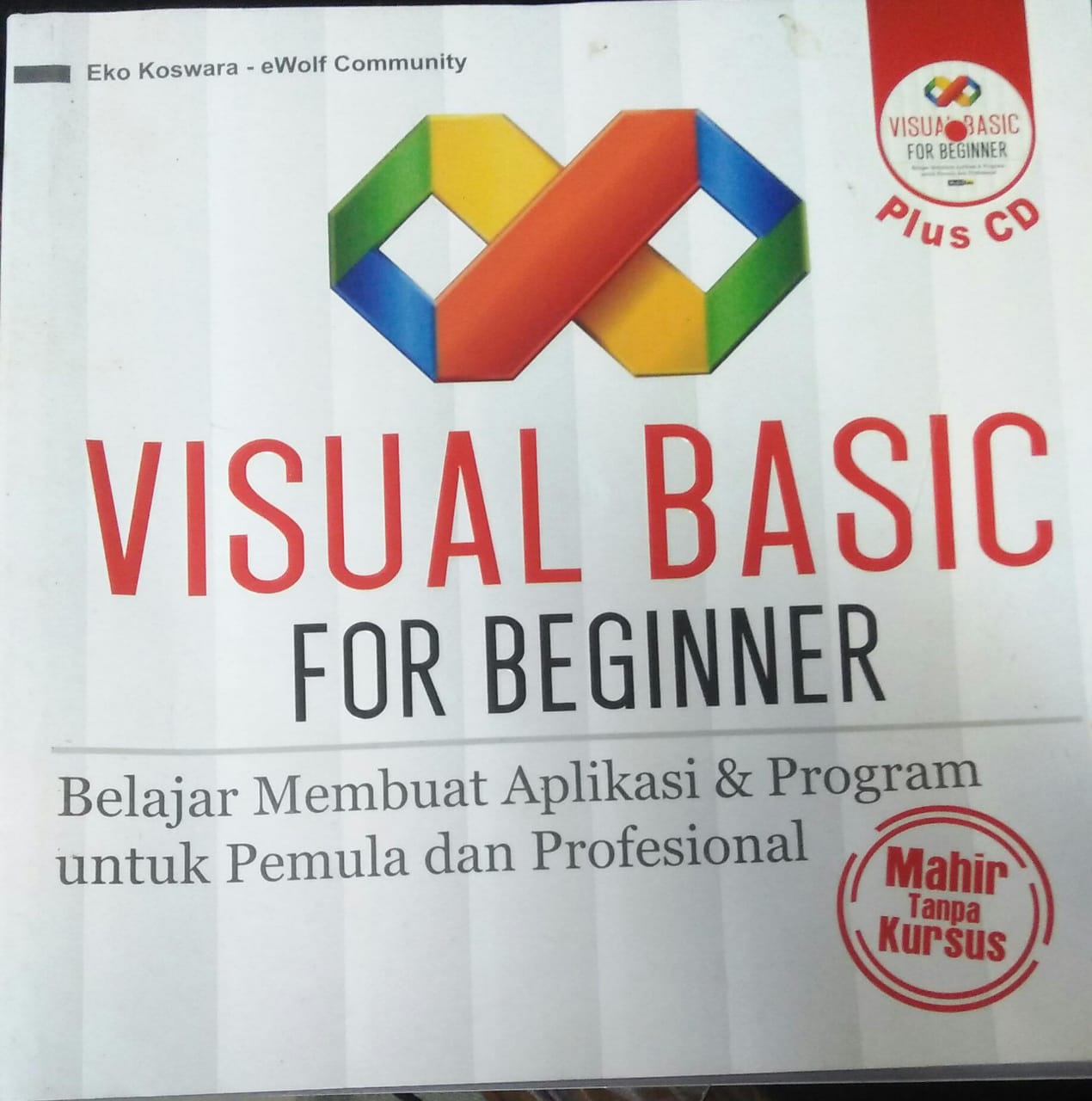 Cover VISUAL BASIC FOR BEGINNER :  Belajar membuat aplikasi & program untuk pemula dan profesional / Eko Koswara