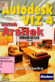 Cover AUTODESK VIZ 4 UNTUK ARSITEK / Handi Chandra