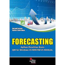 Cover FORECASTING :  Aplikasi Penelitian Bisnis QM for Windows VS MINITAB VS MANUAL