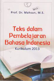 Cover Teks Dalam Pembelajaran Bahasa Indonesia :  Kurikulum 2013 / Prof. Dr. Mahsun, M.S.