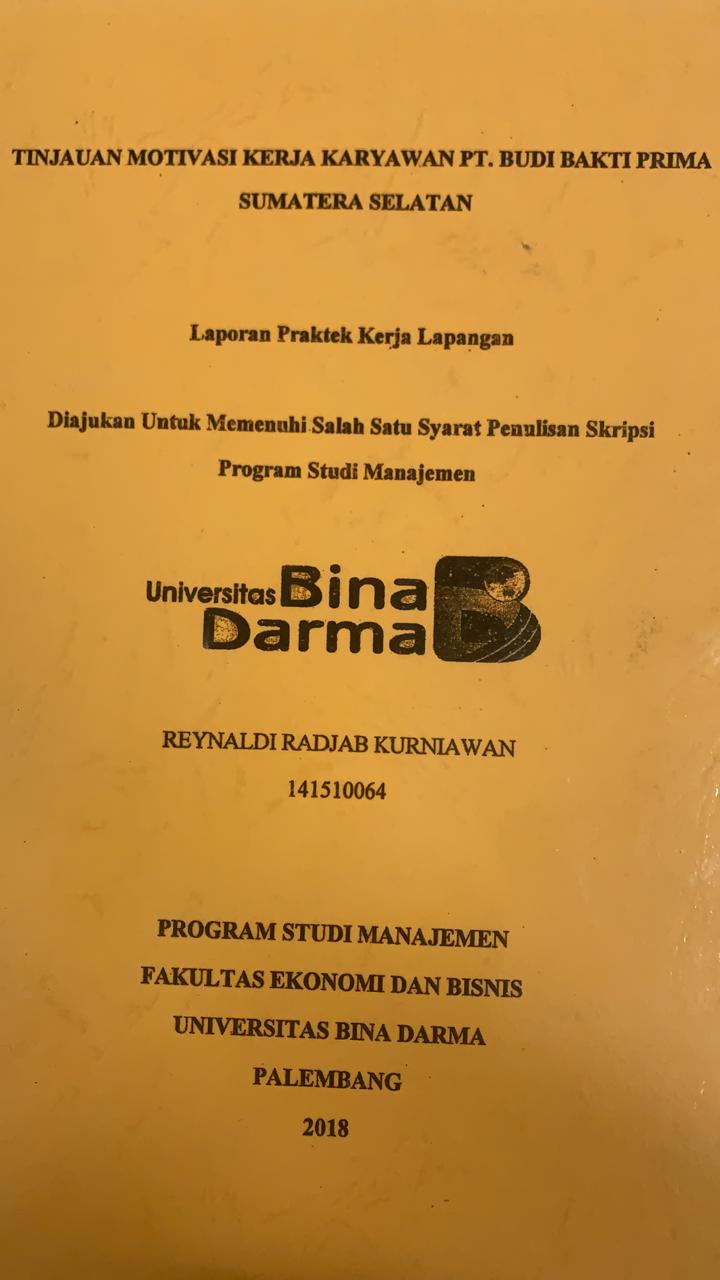 Cover TINJAUAN MOTIVASI KERJA KARYAWAN PT.BUDI BAKTI PRIMA SUMATERA SELATAN / REYNALDI RADJAB KURNIAWAN