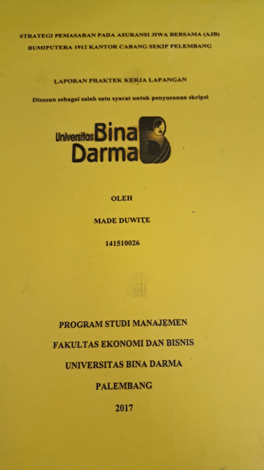 Cover STRATEGI PEMASARAN PADA ASURANSI JIWA BERSAMA (AJB) BUMIPUTERA 1912 KANTOR CABANG SEKIP PALEMBANG / MADE DUWITA