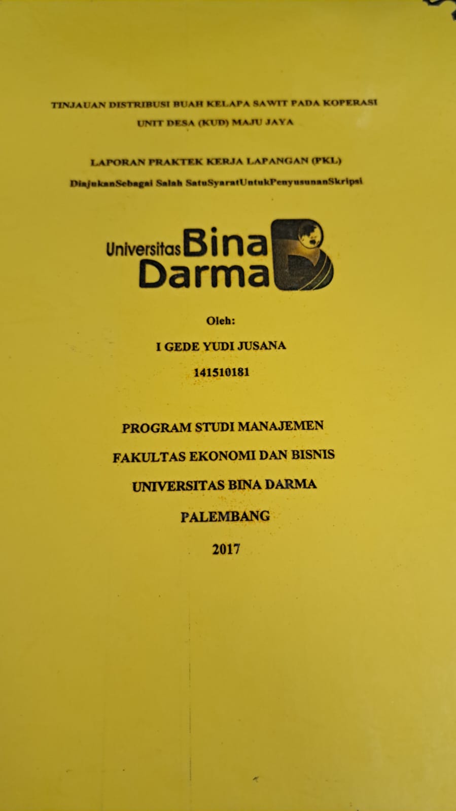 Cover TINJAUAN DISTRIBUSI BUAH KELAPA SAWIT PADA KOPERASI UNIT DESA (KUD) MAJU JAYA / I GEDE YUDI JUSANA