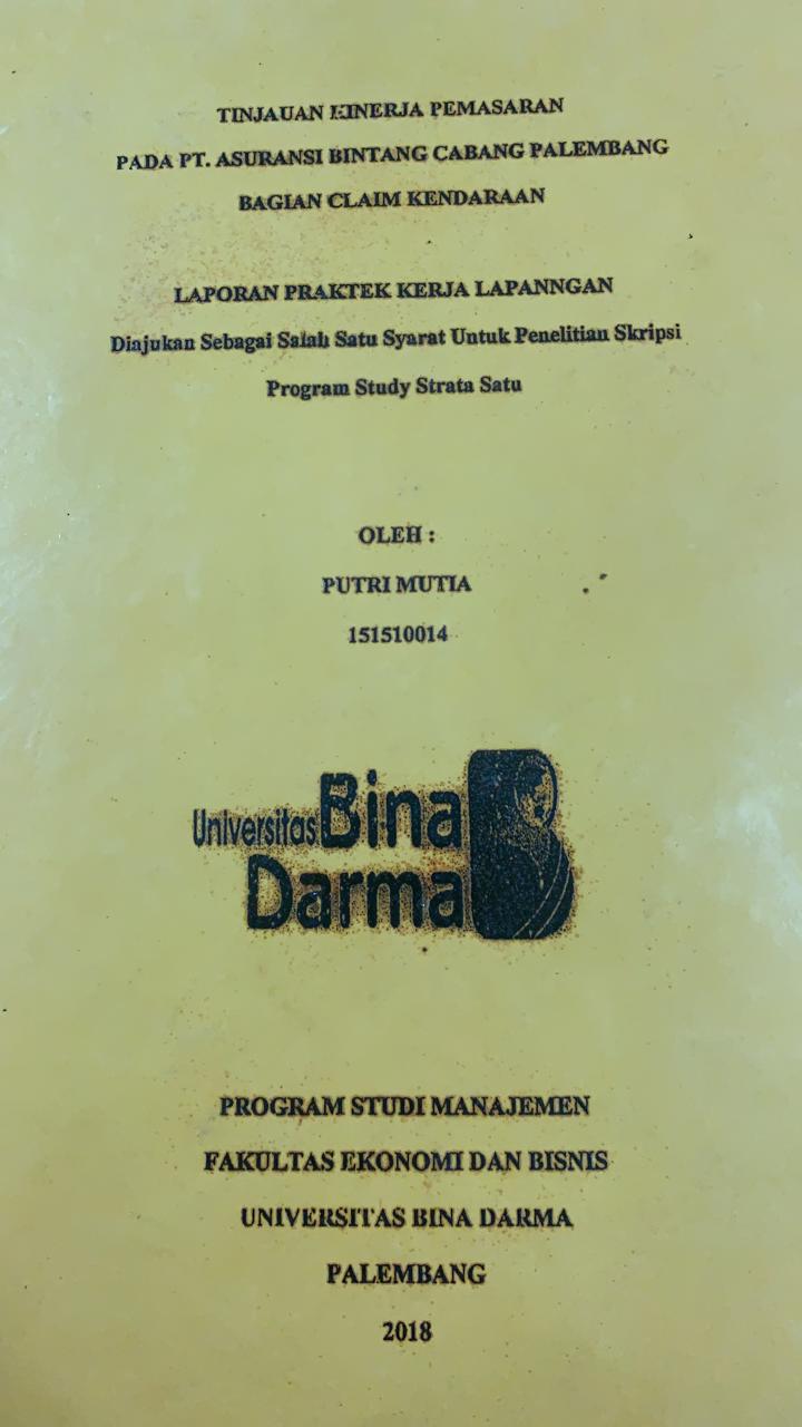 Cover TINJAUAN KINERJA PEMASARAN PADA PT.ASURANSI BINTANG CABANG PALEMBANG BAGIAN DALAM KENDARAAN / PUTRI MUTIA