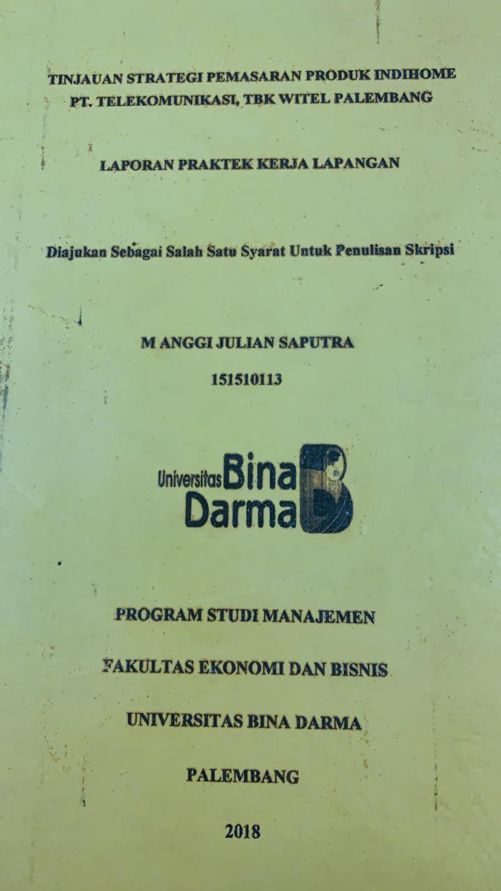 Cover TINJAUAN STRATEGI PEMASARAN PRODUK INDIHOME PT.TELEKOMUNIKASI, TBK WITEL PALEMBANG / M ANGGI JULIAN SAPUTRA