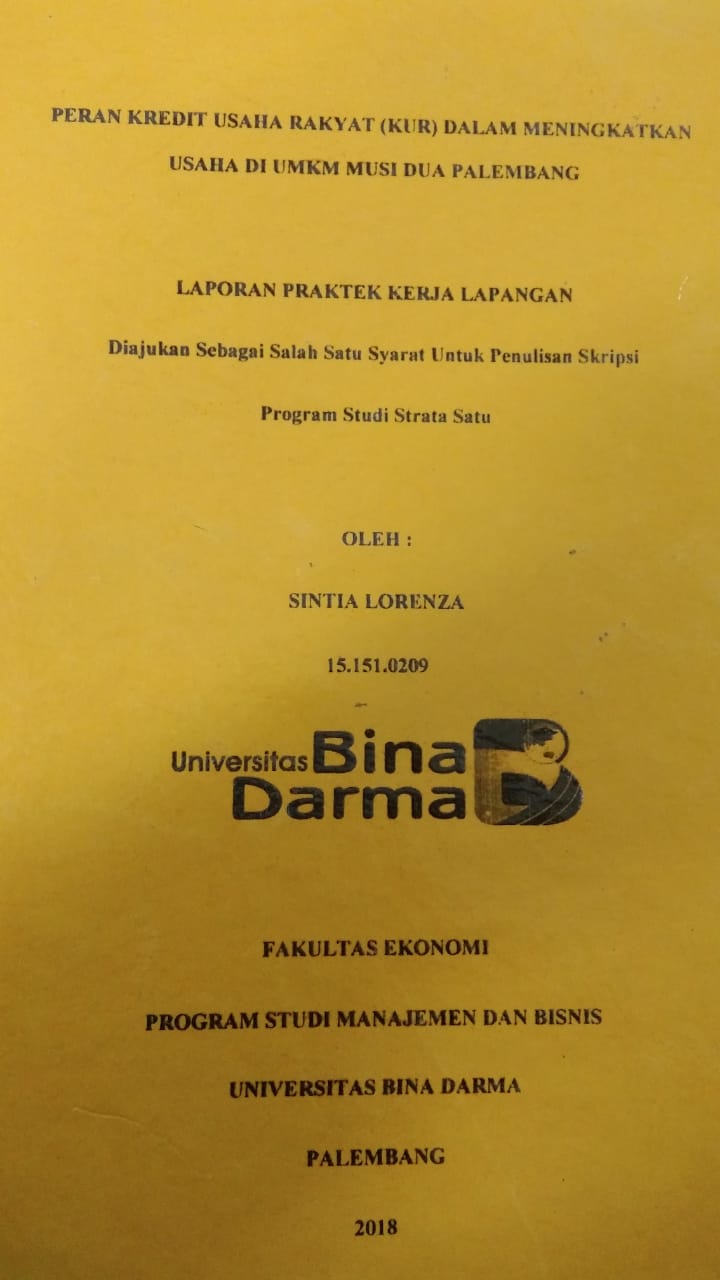 Cover PERAN KREDIT USAHA RAKYAT (KUR) DALAM MENINGKATKAN USAHA DI UMKM MUSI DUA PALEMBANG / SINTIA LORENZA