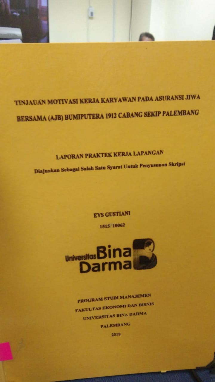 Cover TINJAUAN MOTIVASI KERJA KARYAWAN PADA ASURANSI JIWA BERSAMA (AJB) BUMIPUTERA 1912 CABANG SEKIP PALEMBANG / EYS GUSTIANI