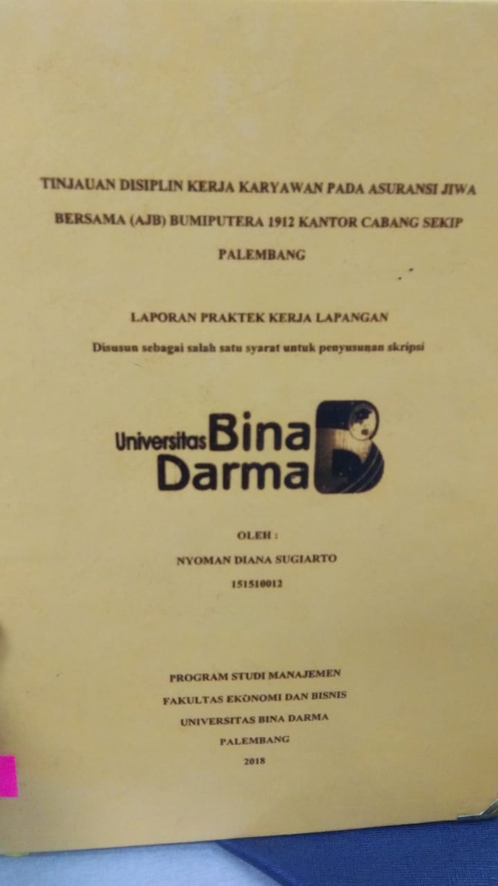 Cover TINJAUAN DISIPLIN KERJA KARYAWAN PADA ASURANSI JIWA BERSAMA (AJB) BUMIPUTERA 1912 KANTOR CABANG SEKIP PALEMBANG / NYOMAN DIANA SUGIARTO