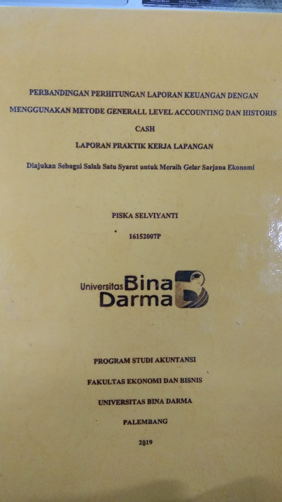 Cover PERBANDINGAN PERHITUNGAN LAPORAN KEUANGAN DENGAN MENGGUNAKAN METODE GENERALL LEVEL ACCOUNTING DAN HISTORIS CASH / PISKA SELVIYANTI