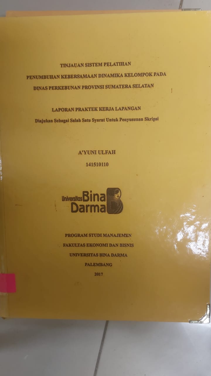 Cover TINJAUAN SISTEM PELATIHAN PENUMBUHAN KEBERSAMAAN DINAMIKA KELOMPOK PADA DINAS PERKEBUNAN PROVINSI SUMATERA SELATAN / A'YUNI ULFA