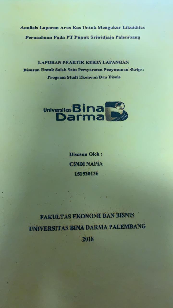 Cover ANALISIS LAPORAN ARUS KAS UNTUK MENGUKUR LIKUIDITAS PERUSAHAAN PADA PT. PUPUK SRIWIDJAJA PALEMBANG / CINDI NAPIA