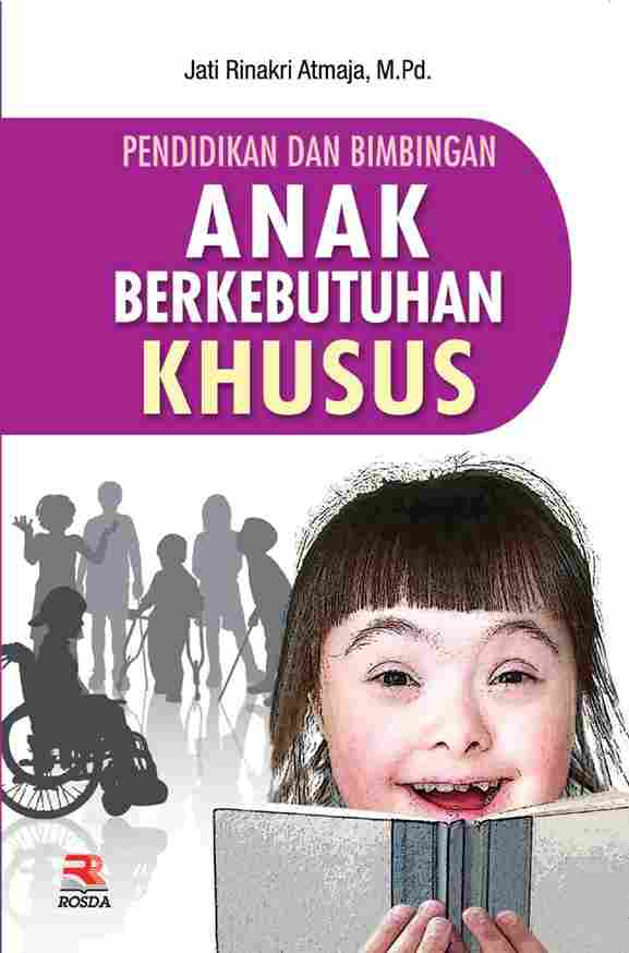 Cover PENDIDIKAN DAN BIMBINGAN ANAK BERKEBUTUHAN KHUSUS / Jati Rinakri Atmaja