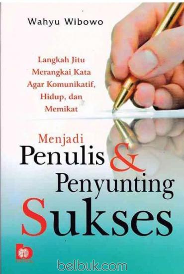 Cover Menjadi Penulis & Penyunting  Sukses :  Langkah Jitu Merangkai Kata Agar Komunikatif, Hidup, dan Memikat / Wahyu Wibowo
