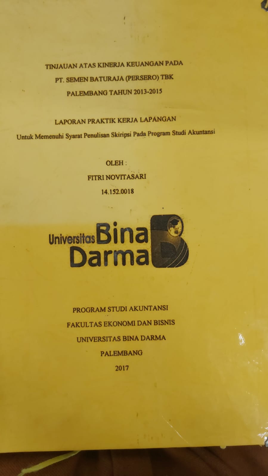 Cover TINJAUAN ATAS KINERJA KEUANGAN PADA PT.SEMEN BATU RAJA (PERSERO) TBK PALEMBANG TAHUN 2013-2015 / FITRI NOVITASARI
