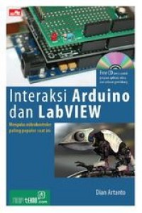 Cover INTERAKSI ARDUINO DAN LABVIEW :  Mengulas Mikrokontroler paling populer saat ini / Dian Artanto