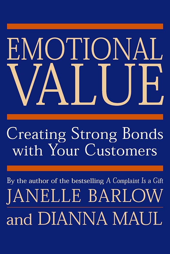 Cover EMOTIONAL VALUE :  Creating Strong Bonds with Your Customers / Janelle Barlow & Dianna Maul