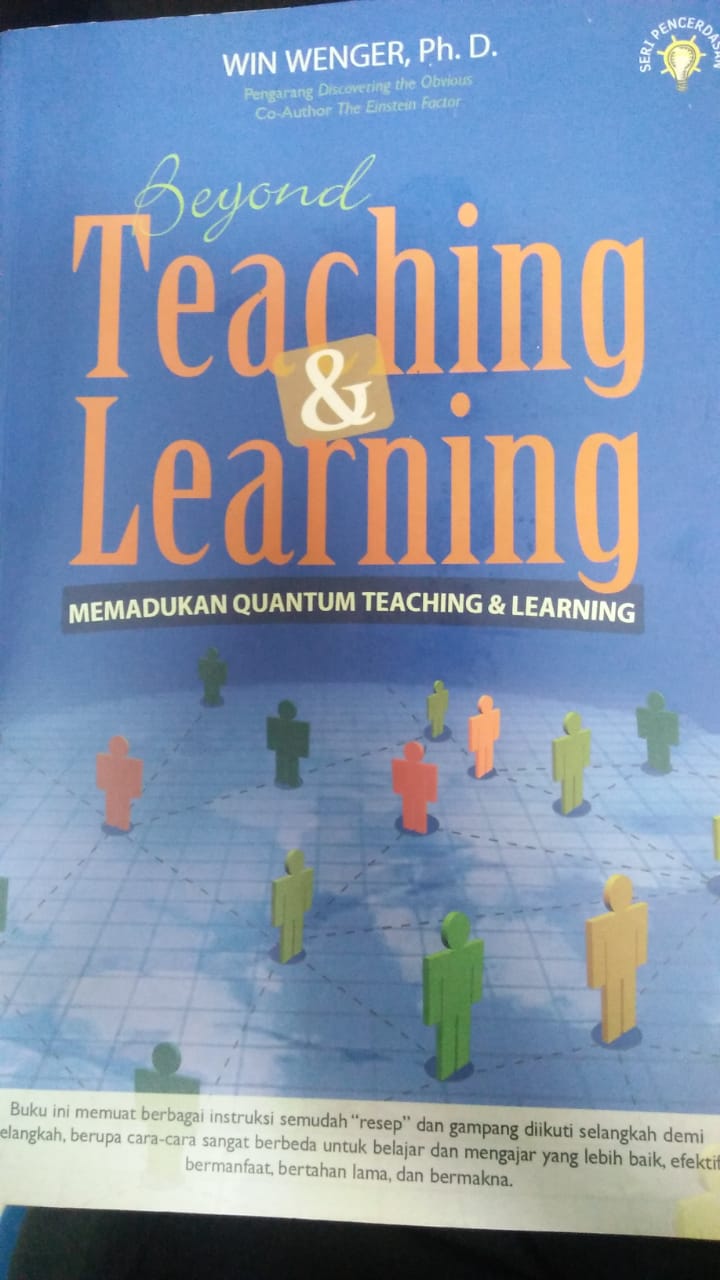 Cover BEYOND TEACHING & LEARNING :  Memadukan quantum teaching & learning / Win Wenger