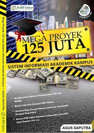 Cover MEGA PROYEK 125 JUTA :  Sistem Informasi Akademik Kampus / Agus Saputra