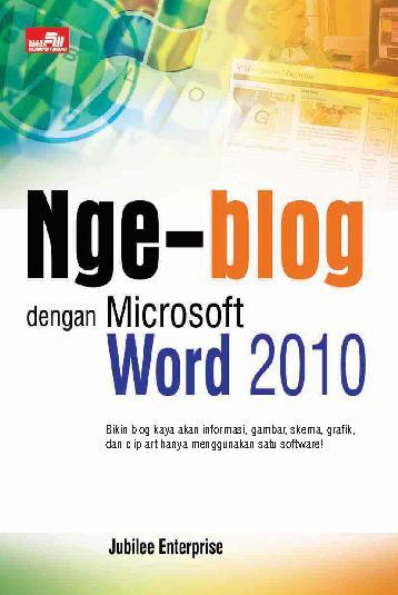 Cover NGE-BLOG DENGAN MICROSOFT WORD 2010 / Jubilee Enterprise