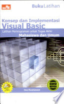Cover KONSEP DAN IMPLEMENTASI VISUAL BASIC :  Latihan Pemrograman untuk Tugas Akhir Mahasiswa dan Umum / Uus Rusmawan