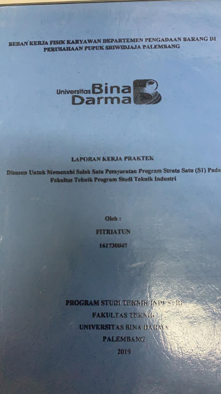 Cover BEBAN KERJA FISIK KARYAWAN DEPARTEMEN PENGADAAN BARANG DI PERUSAHAAN PUPUK SRIWIDJAJA PALEMBANG / FITRIATUN