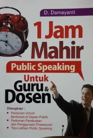 Cover 1 JAM MAHIR PUBLIC SPEAKING UNTUK GURU & DOSEN / Damayanti
